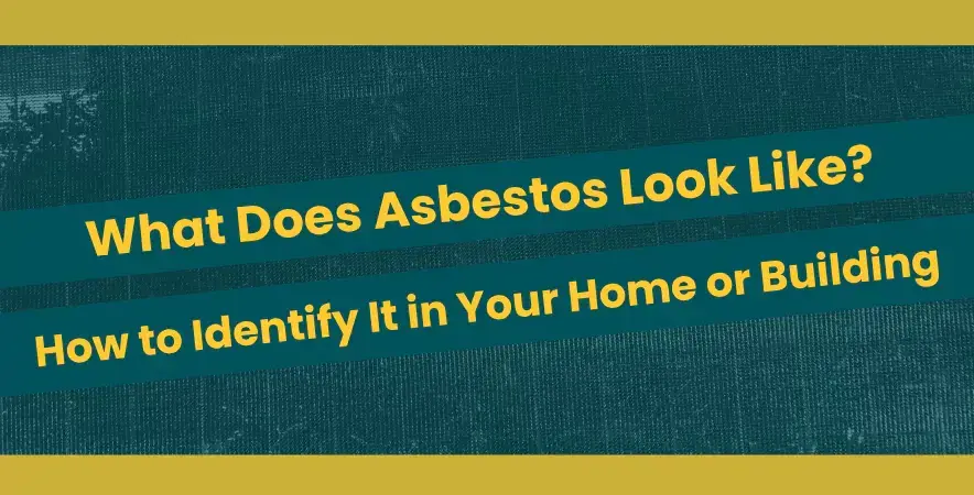 What Does Asbestos Look Like How to Identify It in Your Home or Building