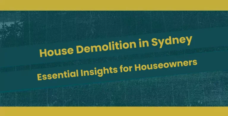 House Demolition in Sydney: Essential Insights for Houseowners
