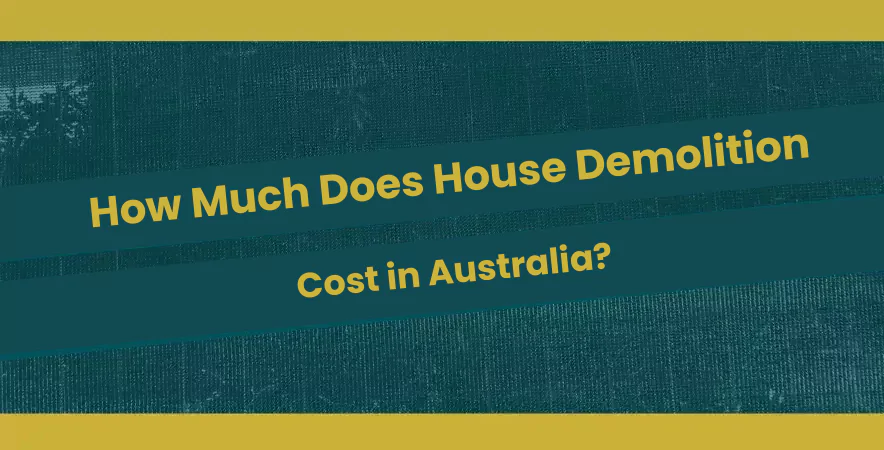 How Much Does House Demolition Cost in Australia