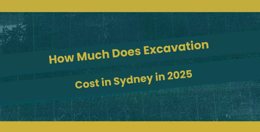 How Much Does Excavation Cost in Sydney in 2025